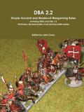 DBA 2.2 Simple Ancient and Medieval Wargaming Rules Including DBSA and DBA 1.0