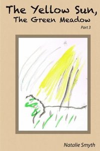 Yellow Sun, the Green Meadow: Part 3