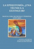 LA Episiotomia: 'UNA Tecnica A Extinguir? Manual Para Matronas Y Personal Sanitario