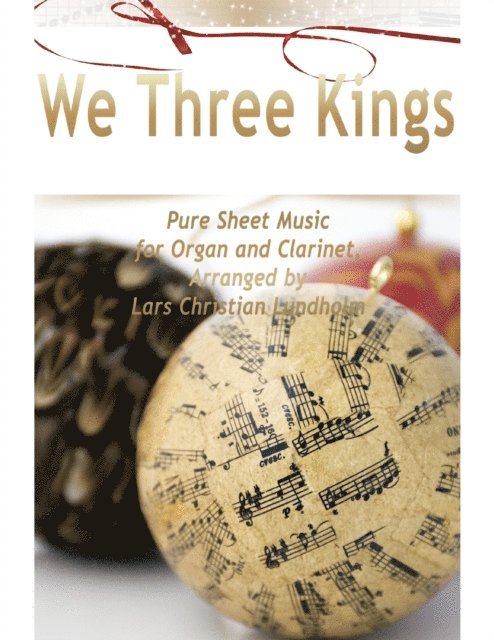 Lars Christian Lundholm - We Three Kings Pure Sheet Music for Organ and Clarinet, Arranged by Lars Christian Lundholm, E-bok. Tillgänglighet: Lägg i varukorg
