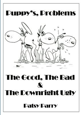 Patsy Parry - Puppy's, Problems: The Good, The Bad & The Downright Ugly, Häftad