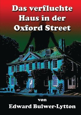Bulwer-Lytton - Verfluchte Haus in Der Oxfort-Street, Häftad