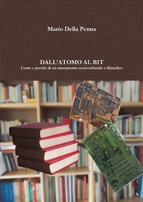 Mario Della Penna - Dall'atomo al bit, Häftad