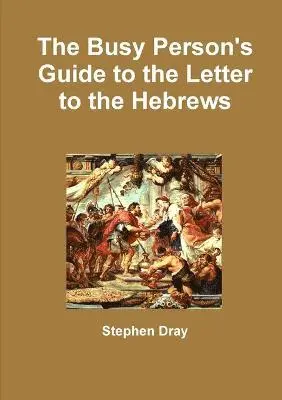 Stephen Dray - Busy Person's Guide to the Letter to the Hebrews, Häftad. Tillgänglighet: Lägg i varukorg