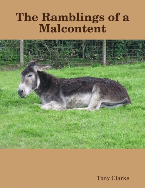 Tony Clarke - Ramblings of a Malcontent, E-bok
