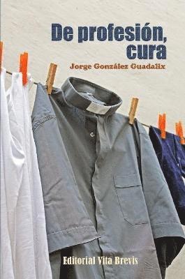 Jorge Gonzalez Guadalix - De profesion, cura, Häftad