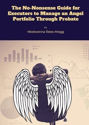 Modwenna Rees-Mogg - No-Nonsense Guide for Executors to Manage an Angel Portfolio Through Probate, Häftad. Tillgänglighet: Tillfälligt slut