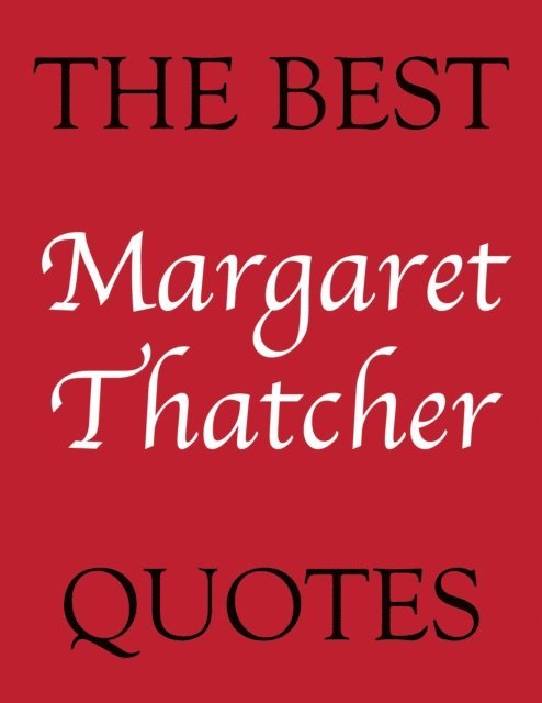 James Alexander - Best Margaret Thatcher Quotes, E-bok