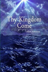 Thy Kingdom Come Volume One