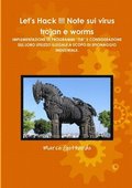 Let's Hack !!! Note Sui Virus Trojan E Worms IMPLEMENTAZIONE DI PROGRAMMI "TSR" E CONSIDERAZIONE SUL LORO UTILIZZO ILLEGALE A SCOPO DI SPIONAGGIO INDUSTRIALE.