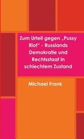 Zum Urteil Gegen "Pussy Riot" - Russlands Demokratie Und Rechtsstaat in Schlechtem Zustand