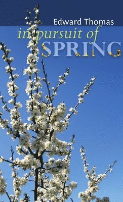 In Pursuit of Spring by Edward Thomas