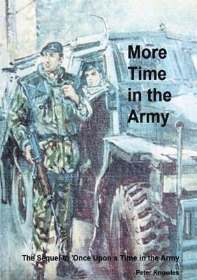 Peter Knowles - More Time in the Army, Häftad. Tillgänglighet: Lägg i varukorg