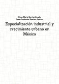 Especializacion industrial y crecimiento urbano en Mexico