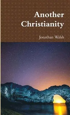 Jonathan Walsh - Another Christianity, Häftad. Tillgänglighet: Lägg i varukorg