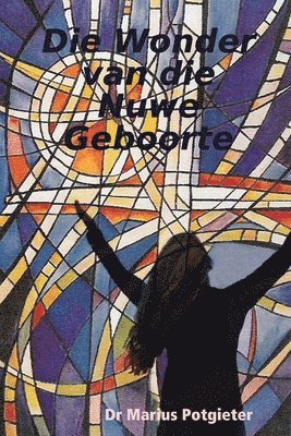 Marius Potgieter - Die Wonder van die Nuwe Geboorte, Häftad. Tillgänglighet: Lägg i varukorg
