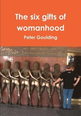 Peter Goulding - Six Gifts of Womanhood, Häftad. Tillgänglighet: Lägg i varukorg