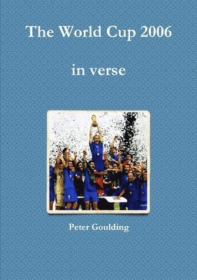 Peter Goulding - World Cup 2006 in verse, Häftad. Tillgänglighet: Lägg i varukorg