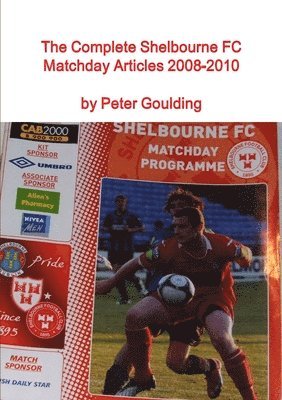 Peter Goulding - Complete Shelbourne FC Matchday Articles 2008-2010, Häftad. Tillgänglighet: Lägg i varukorg