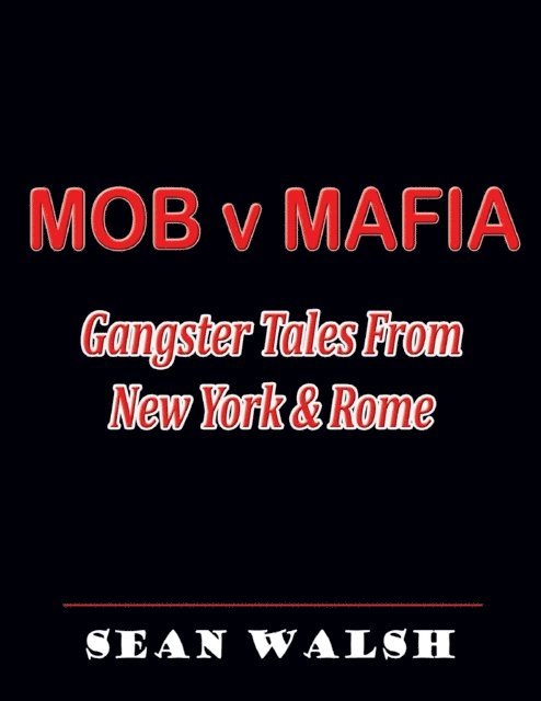Sean Walsh - Mob V Mafia: Gangster Tales from New York & Rome, E-bok
