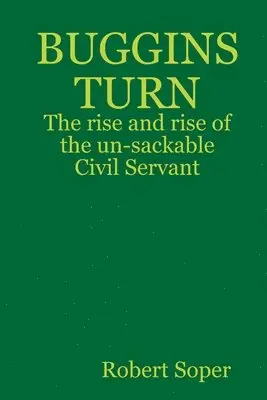 Robert Soper - BUGGINS TURN - The rise and rise of the un-sackable Civil Servant, Häftad. Tillgänglighet: Lägg i varukorg