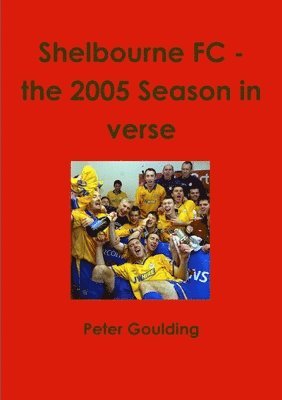Peter Goulding - Shelbourne Fc - the 2005 Season in Verse, Häftad. Tillgänglighet: Lägg i varukorg