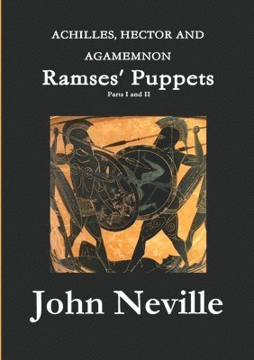 John Neville - ACHILLES, HECTOR AND AGAMEMNON - Ramses' Puppets, Häftad. Tillgänglighet: Lägg i varukorg