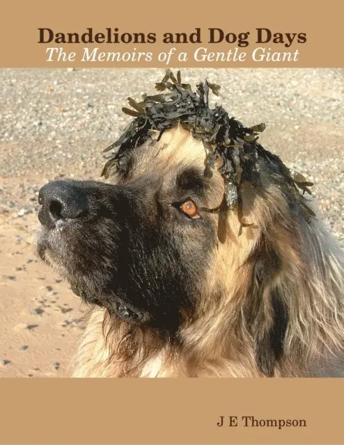 J E Thompson - Dandelions and Dog Days - The Memoirs of a Gentle Giant, E-bok. Tillgänglighet: Lägg i varukorg