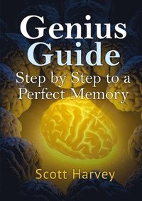 Genius Guide: Step by Step to a Perfect Memory