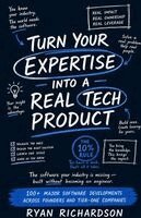 Ryan Richardson - Turn Your Expertise Into a Real Tech Product, Häftad. Tillgänglighet: Lägg i varukorg