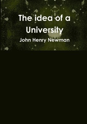 John Henry Newman - idea of a University, Häftad