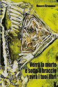 Verra la morte e sotto il braccio avra i tuoi libri