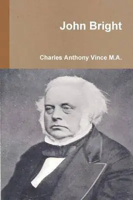 Charles Anthony Vince - John Bright, Häftad. Tillgänglighet: Tillfälligt slut