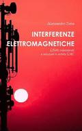 Interferenze Elettromagnetiche. Effetti indesiderati e soluzioni in ambito EMC