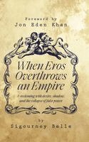 Sigourney Belle - When Eros Overthrows an Empire, Inbunden. Tillgänglighet: Lägg i varukorg