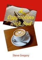 Stephen Gregory - Cappuccino with God, Häftad. Tillgänglighet: Lägg i varukorg