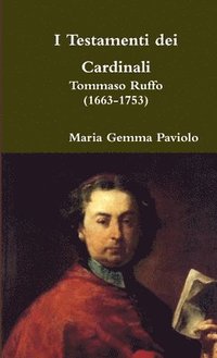 I Testamenti dei Cardinali: Tommaso Ruffo (1663-1753)