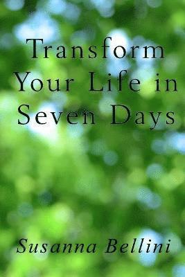 Transform Your Life in Seven Days
