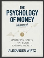 Alexander Wirtz - Psychology of Money Manual, Häftad. Tillgänglighet: Lägg i varukorg