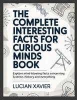 Complete Interesting Facts for Curious Minds Book