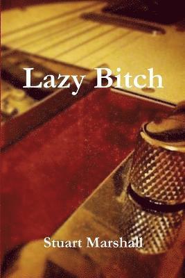 Stuart Marshall - Lazy Bitch, Häftad