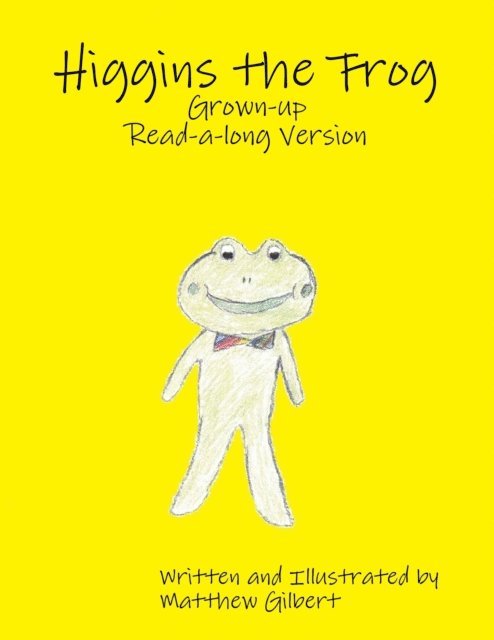 Matthew Gilbert - Higgins the Frog Grown-up Read-a-long Version, E-bok