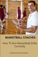 Caroline Elwood-Stokes - Basketball Coaches How To Run Basketball Drills Correctly, Häftad. Tillgänglighet: Lägg i varukorg