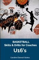 Caroline Elwood-Stokes - Basketball Skills & Drills for Coaches U'16s, Häftad. Tillgänglighet: Lägg i varukorg