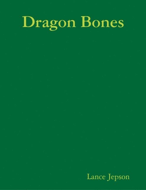 Lance Jepson - Dragon Bones, E-bok