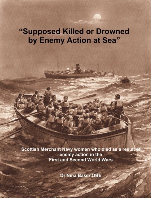 Nina Baker - &quote;Supposed Killed or Drowned by Enemy Action at Sea&quote;, E-bok