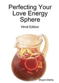 Perfecting Your Love Energy Sphere: Hindi Edition