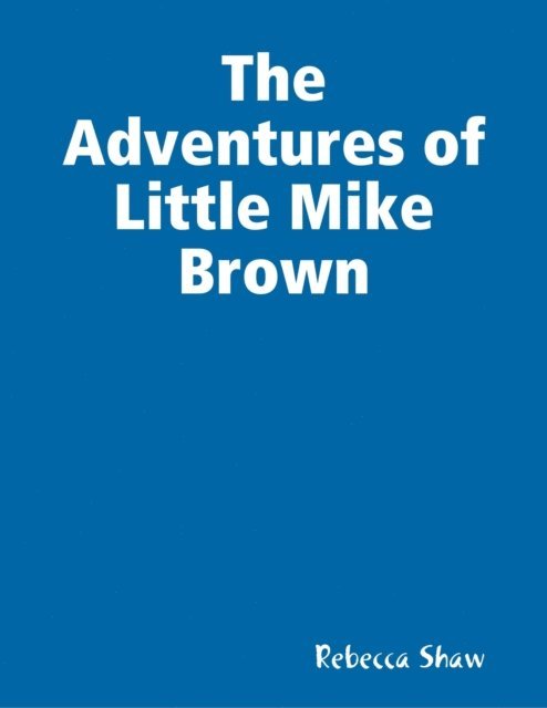 Rebecca Shaw - Adventures of Little Mike Brown, E-bok