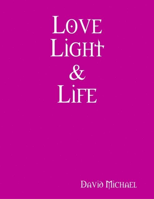 David Michael - Love Light & Life, E-bok