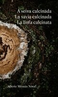 Alberte Momán Noval - A seiva calcinada. La savia calcinada. La linfa calcinata, Häftad. Tillgänglighet: Lägg i varukorg